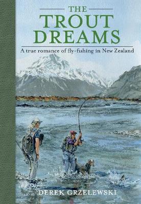 Book cover for product 9781869538255 The Trout Dreams: A True Romance of Fly-fishing in New Zealand