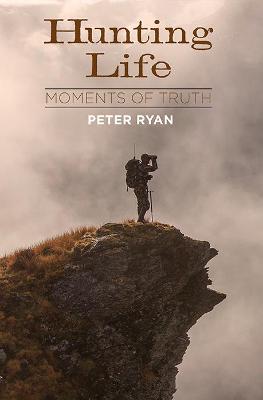 Book cover for product 9781988538723 Hunting Life: Moments Of Truth