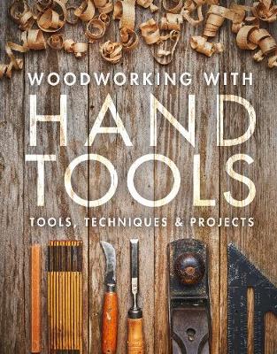 Book cover for product 9781631869396 Woodworking with Hand Tools: Tools, Techniques & Projects