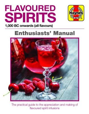 Book cover for product 9781785210877 Flavoured Spirits Enthusiasts' Manual: 1,000 BC onwards (all flavours)